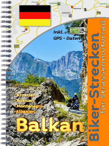 Motorradtour (Reiseführer) durch den Balkan -Kroatien - Bosnien - Montenegro - Albanien - Griechenland
